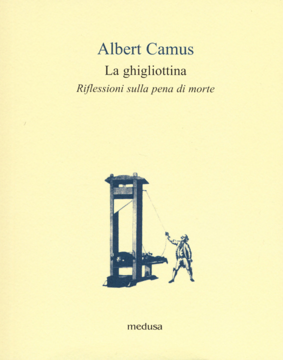 Carte ghigliottina. Riflessioni sulla pena di morte Albert Camus