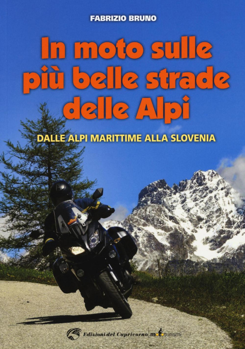 Könyv In moto sulle più belle strade delle Alpi. Dalle Alpi Marittime alla Slovenia Fabrizio Bruno