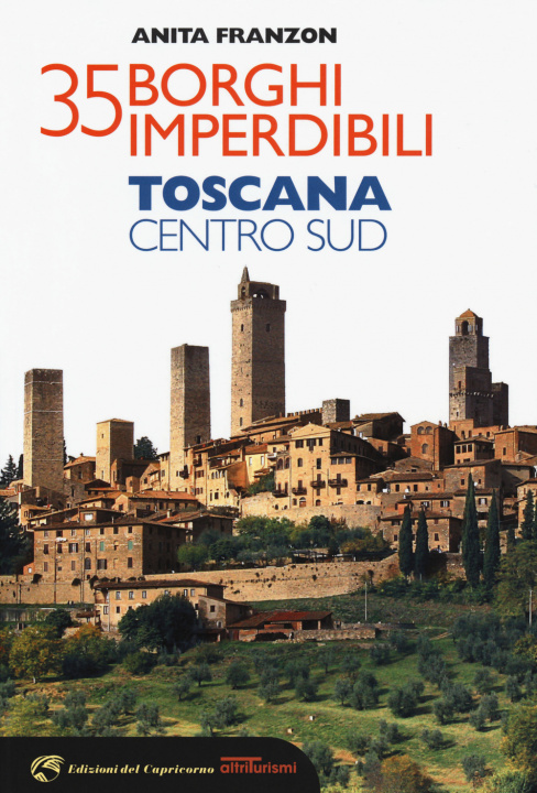 Kniha 35 borghi imperdibili. Toscana Centro Sud Anita Franzon