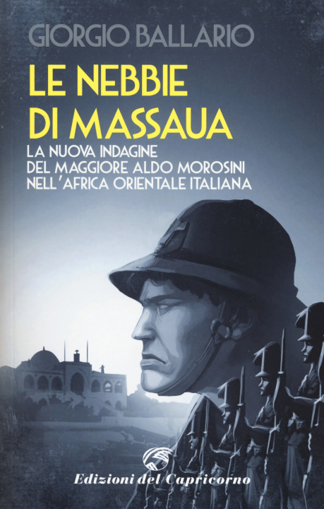 Kniha nebbie di Massaua. La quarta indagine del maggiore Aldo Morosini nell'Africa orientale italiana Giorgio Ballario