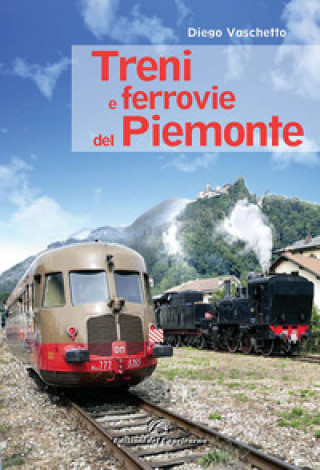 Книга Treni e ferrovie del Piemonte Diego Vaschetto