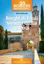 Könyv 35 borghi imperdibili. Borghi di Friuli Venezia Giulia e Istria Mario Ghirardi