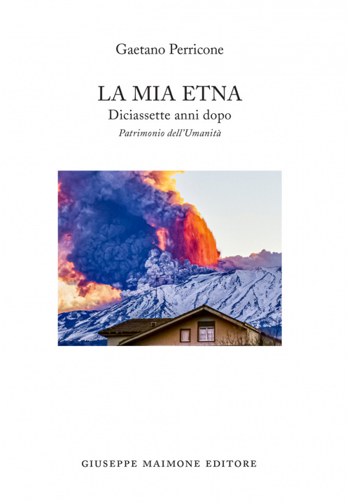 Könyv mia Etna. Diciassette anni dopo. Patrimonio dell'Umanità Gaetano Perricone