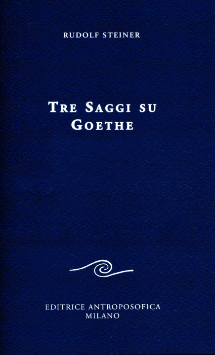 Könyv Tre saggi su Goethe Rudolf Steiner