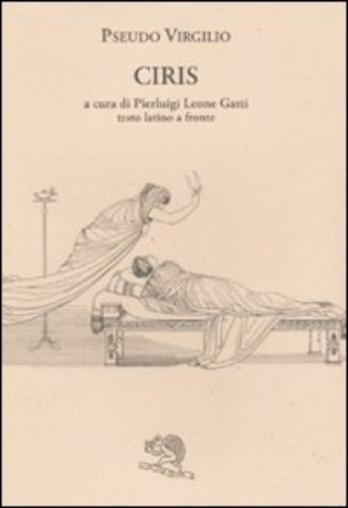 Kniha Ciris. Testo latino a fronte Pseudo Virgilio