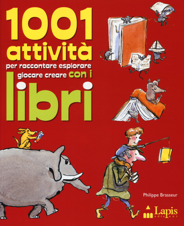 Kniha 1001 attività per raccontare, esplorare, giocare, creare con i libri Philippe Brasseur