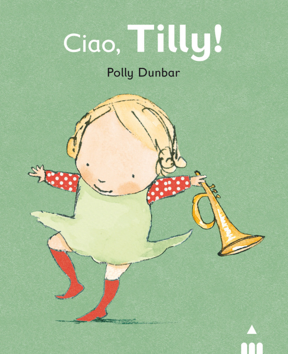 Knjiga Ciao Tilly! Polly Dunbar