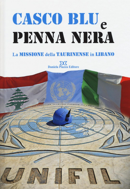Könyv Casco blu e penna nera. La missione della Taurinense in Libano 
