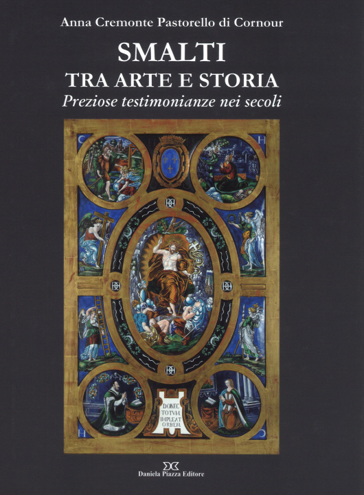 Könyv Smalti tra arte e storia. Preziose testimonianze nei secoli Anna Cremonte Pastorello Di Cornour
