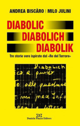 Kniha Diabolic Diabolich Diabolik. Tre storie vere ispirate dal «Re del terrore» Andrea Biscàro