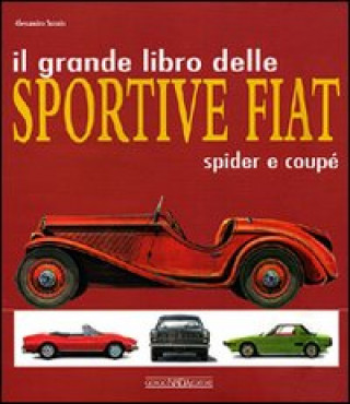 Carte grande libro delle sportive Fiat. Spider e coupé Alessandro Sannia