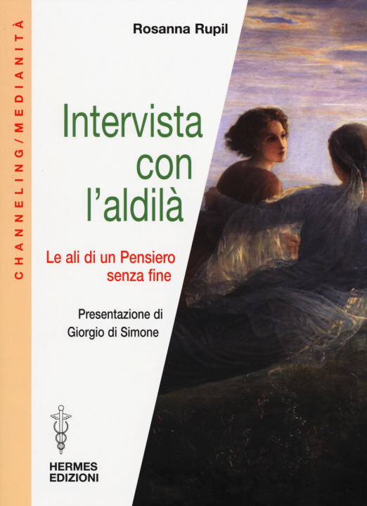 Libro Intervista con l'aldilà. Le ali di un pensiero senza fine Rosanna Rupil