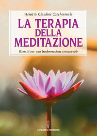 Kniha terapia della meditazione. Esercizi per una trasformazione consapevole Henri Czechorowski