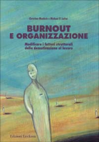 Kniha Burnout e organizzazione. Modificare i fattori strutturali della demotivazione al lavoro Christina Maslach
