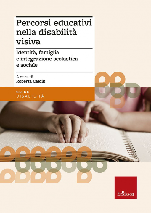 Kniha Percorsi educativi nella disabilità visiva. Identità, famiglia e integrazione scolastica e sociale 