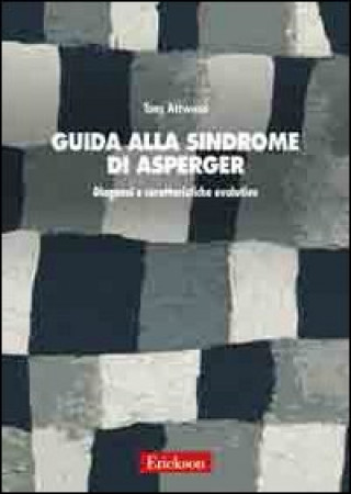 Kniha Guida alla sindrome di Asperger. Diagnosi e caratteristiche evolutive Tony Attwood