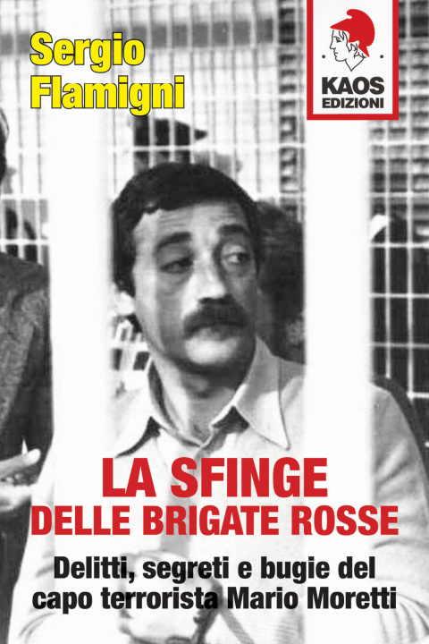 Könyv sfinge delle Brigate Rosse. Delitti, segreti e bugie del capo terrorista Mario Moretti Sergio Flamigni
