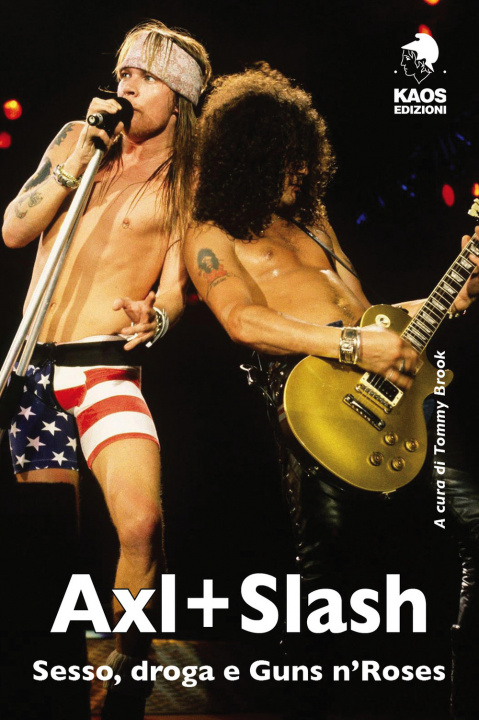 Kniha Axl + Slash. Sesso, droga e Guns n'Roses 