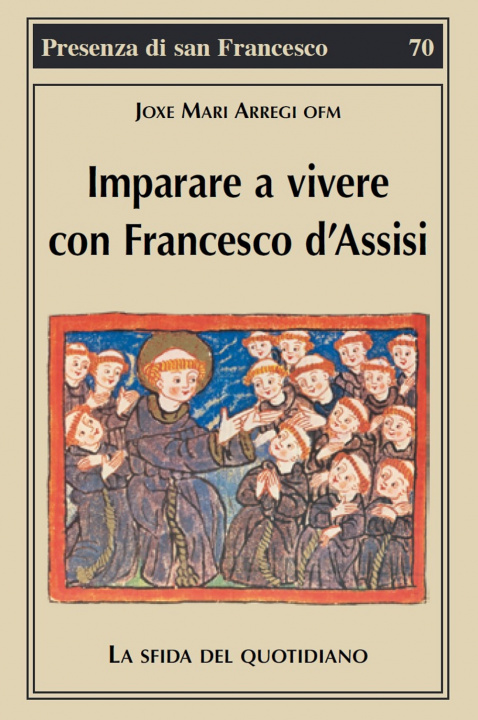 Kniha Imparare a vivere con Francesco d'Assisi. La sfida del quotidiano Joxe Mari Arregi