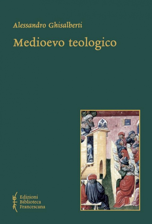 Könyv Medioevo teologico. Categorie della teologia razionale nel Medioevo Alessandro Ghisalberti