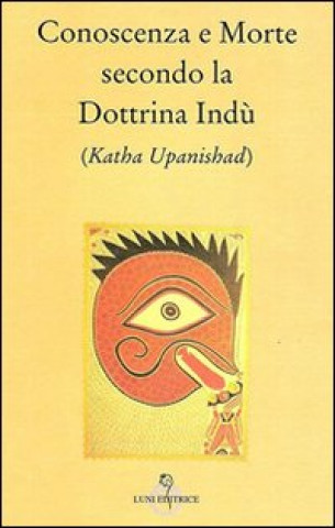 Kniha Conoscenza e morte secondo la dottrina indù (Katha Upanishad) 