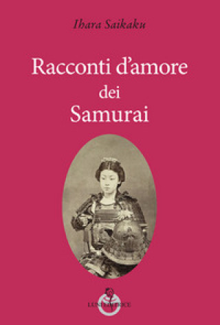 Könyv Racconti d'amore dei samurai Ihara Saikaku