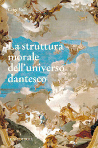 Книга struttura morale dell'universo dantesco Luigi Valli