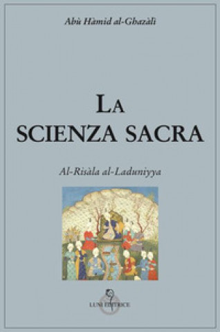 Carte scienza sacra. Al-Risàla al-Laduniyya Ghazâlî Al