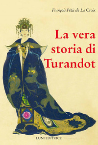 Könyv vera storia di Turandot e del principe Calà Francois Pétis de la Croix