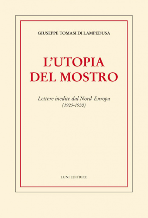 Könyv utopia del mostro. Lettere inedite dal Nord-Europa (1925-1930) Giuseppe Tomasi di Lampedusa