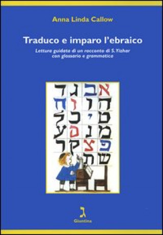 Kniha Traduco e imparo l'ebraico. Lettura guidata di un racconto di S. Yizhar con glossario e grammatica Anna Linda Callow