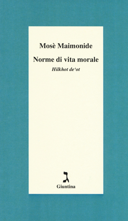Könyv Norme di vita morale. Hilkhot de'ot Mosè Maimonide