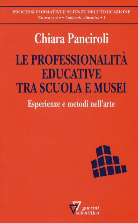 Kniha professionalità educative tra scuola e musei. Esperienze e metodi nell'arte Chiara Panciroli