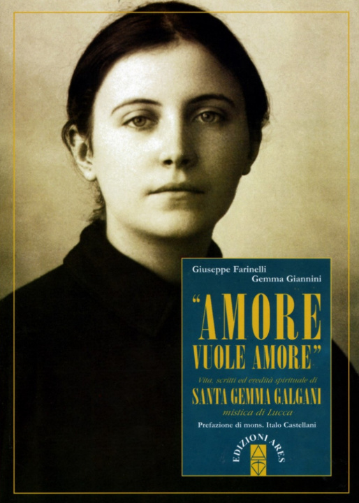Книга «Amore vuole amore». Vita, scitti ed eredità spirituale di santa Gemma Galgani, mistica di Lucca Giuseppe Farinelli