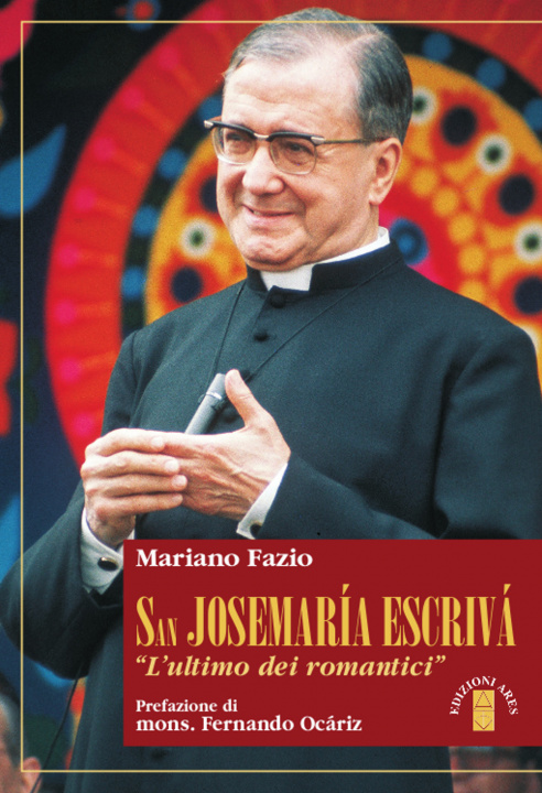 Kniha San Josemaria Escrivà. L'«ultimo dei romantici» Mariano Fazio