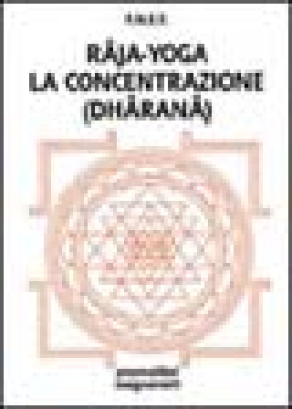 Knjiga Râja-yoga. La concentrazione (dhâranâ) C. Conte