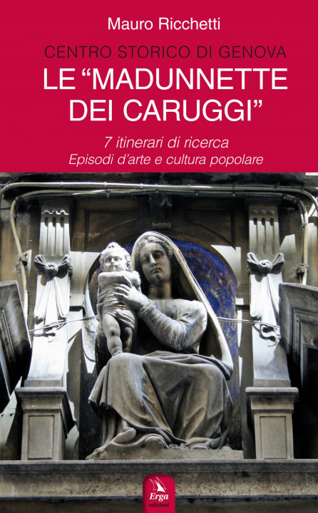 Könyv «Madonnette dei Caruggi». 7 itinerari di ricerca. Episodi d'arte e cultura popolare Mauro Ricchetti