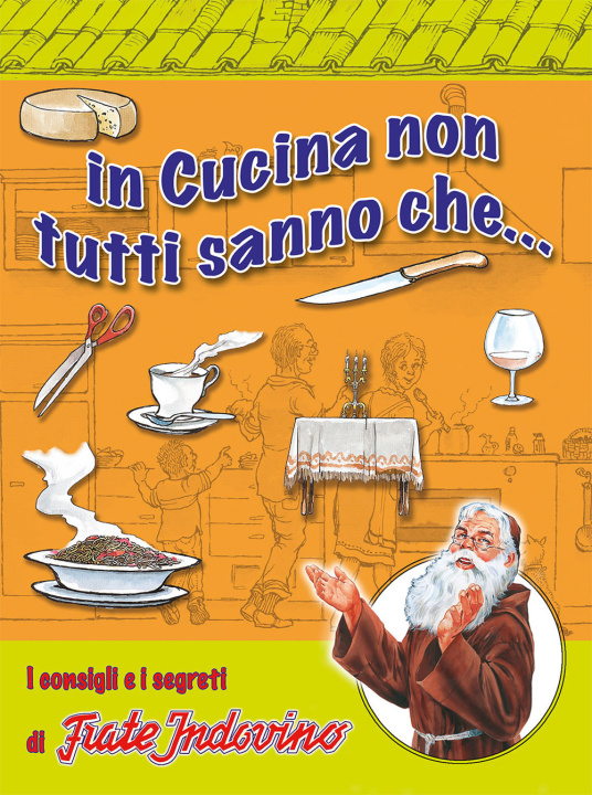 Book In cucina non tutti sanno che... I consigli e i segreti di frate Indovino 