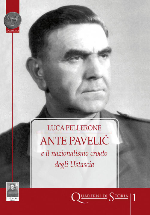 Книга Ante Pavelic e il nazionalismo croato degli Ustascia Luca Pellerone