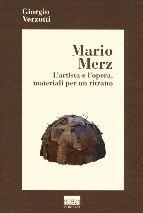 Carte Mario Merz. L'artista e l'opera, materiali per un ritratto Giorgio Verzotti