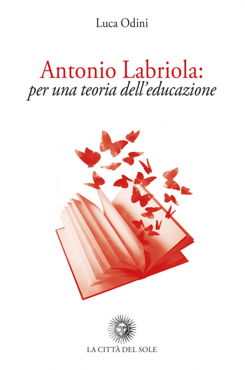 Carte Antonio Labriola: per una teoria dell’educazione Luca Odini