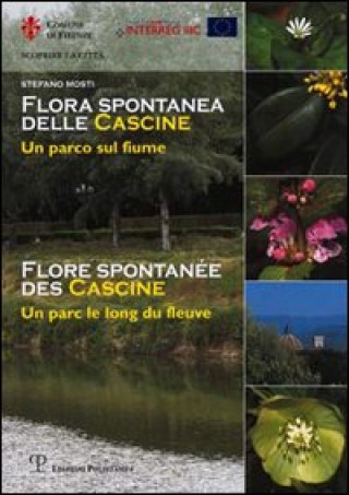 Carte Flora spontanea delle Cascine. Un parco sul fiume. Ediz. italiana e francese Stefano Mosti