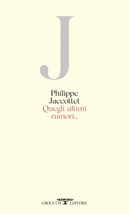 Könyv Quegli ultimi rumori... Philippe Jaccottet