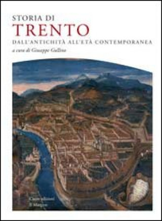 Carte Storia di Trento. Dall'antichità all'età contemporanea 