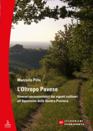 Könyv Oltrepò Pavese. Itinerari escursionistici dai vigneti collinari all'Appennino delle Quattro Provincie Marcello Pilla