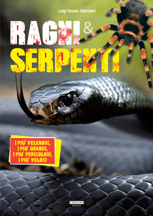 Könyv Ragni e serpenti. I più velenosi, i più grandi, i più pericolosi, i più veloci Luigi Rosso Stanzani