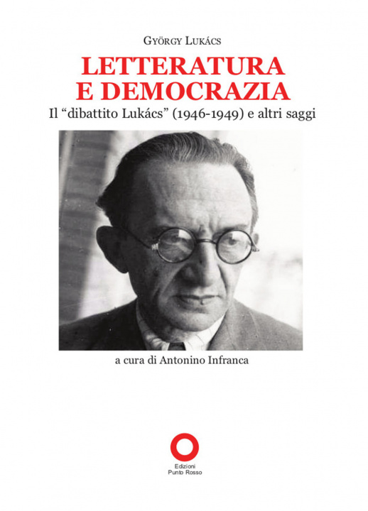 Könyv Letteratura e democrazia. Il «dibattito Lukàcs» (1946-1949) e altri saggi György Lukács