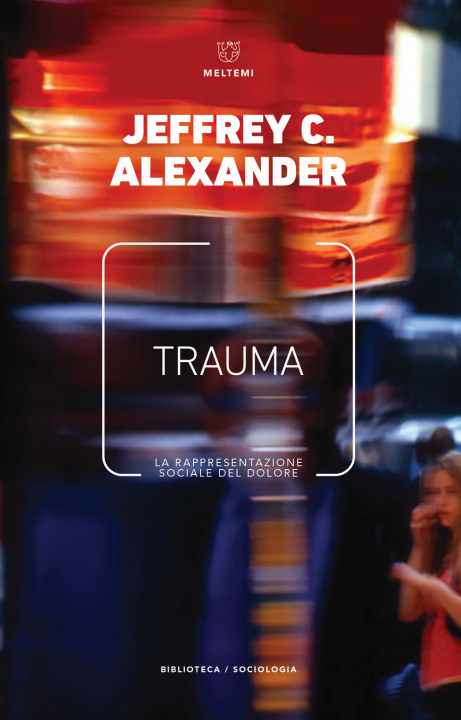 Kniha Trauma. La rappresentazione sociale del dolore Jeffrey C. Alexander
