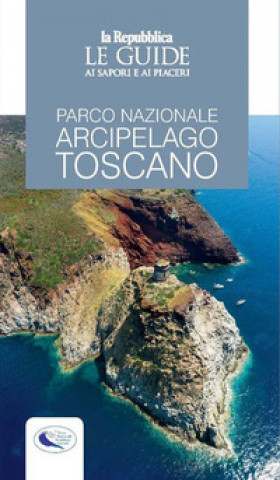 Kniha Parco nazionale arcipelago toscano. Le guide ai sapori e ai piaceri 