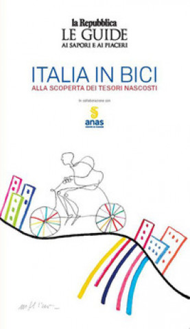 Carte Italia in bici. Alla scoperta dei tesori nascosti. Le guide ai sapori e ai piaceri 